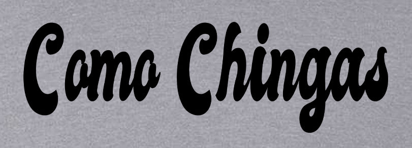 Chisme: Como Chingas Crewneck Sweatshirt