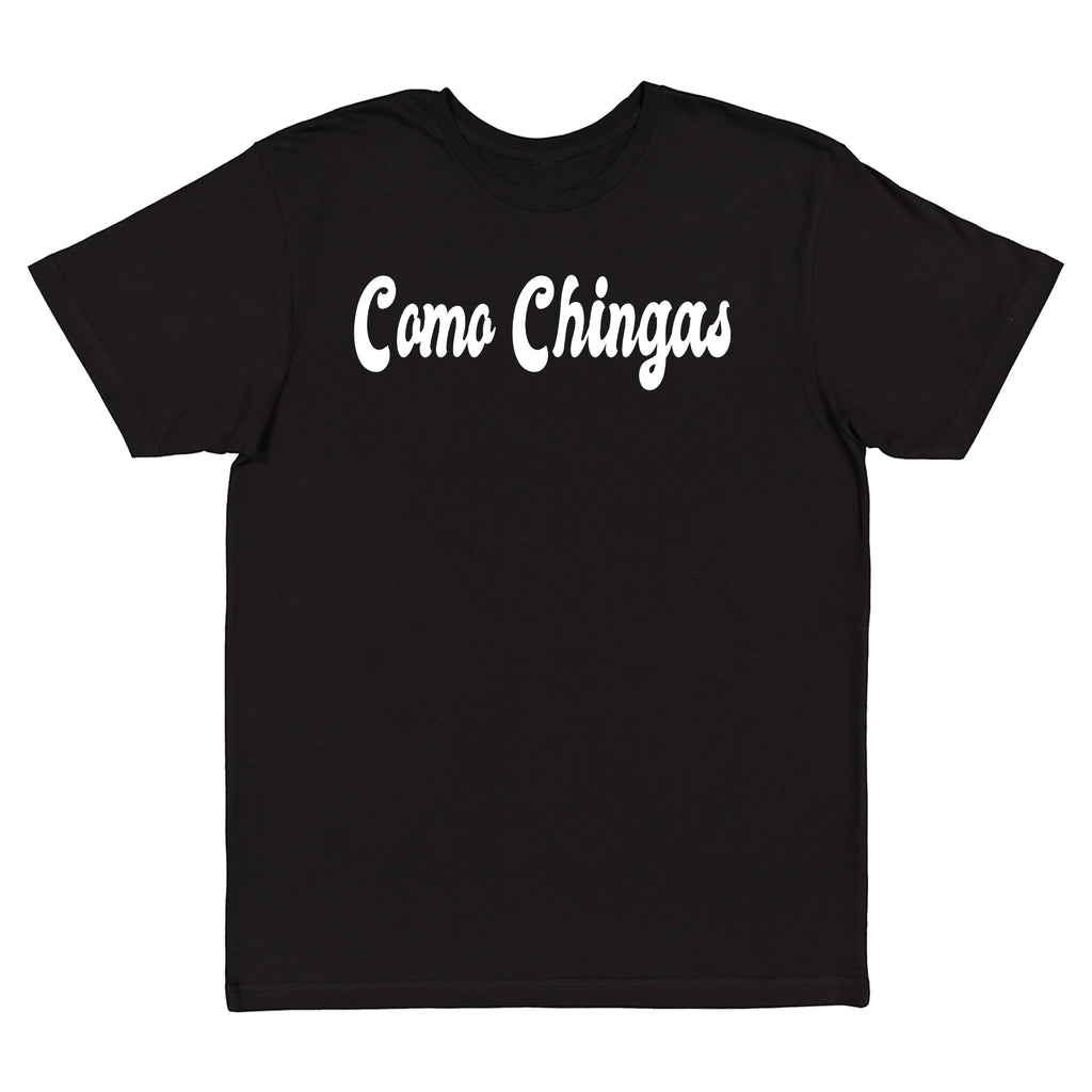 Chisme: Como Chingas tee