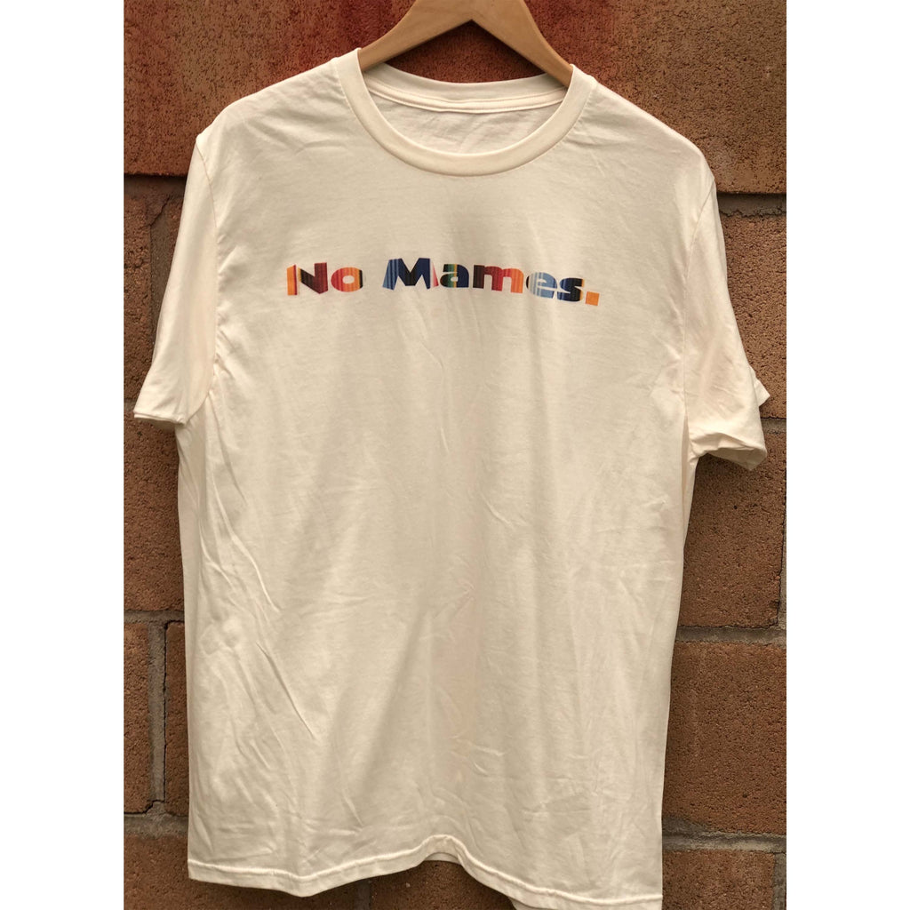 Chisme Brand: No Mames Unisex Tee Natural
